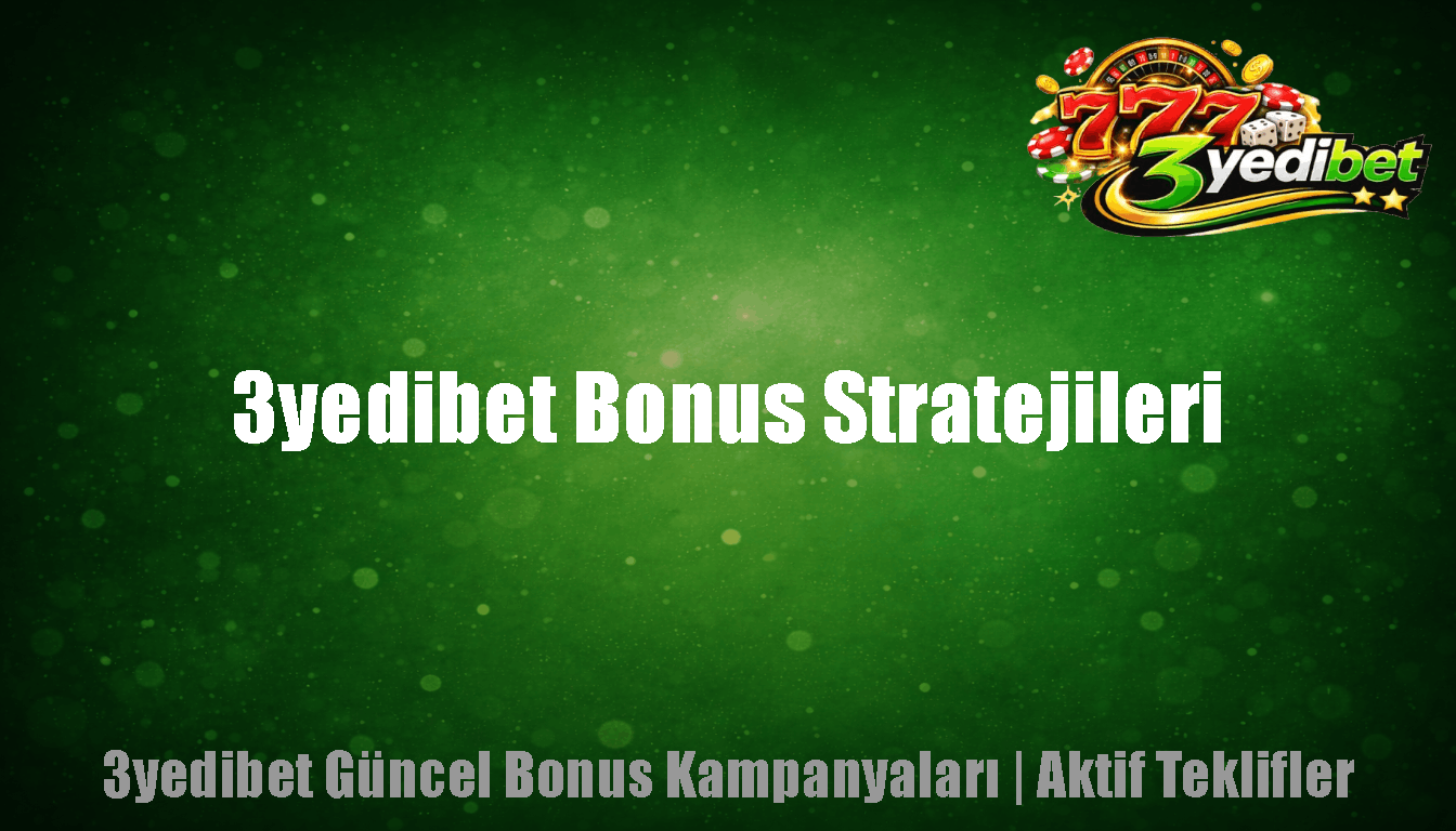 3yedibet Bonus Stratejileri